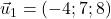 \vec{u}_1=(-4 ; 7 ; 8)