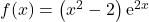 f(x)=\left(x^2-2\right) \mathrm{e}^{2 x}