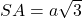 S A=a \sqrt{3}