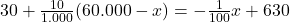 30+\frac{10}{1.000}(60.000-x)=-\frac{1}{100} x+630