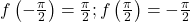 f\left(-\frac{\pi}{2}\right)=\frac{\pi}{2} ; f\left(\frac{\pi}{2}\right)=-\frac{\pi}{2}