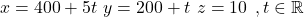 \left{\begin{array}{l}x=400+5 t \ y=200+t \ z=10\end{array}, t \in \mathbb{R}\right.