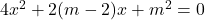 4 x^2+2(m-2) x+m^2=0