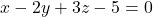 x-2 y+3 z-5=0