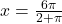 x=\frac{6 \pi}{2+\pi}