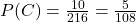P(C)=\frac{10}{216}=\frac{5}{108}