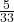 \frac{5}{33}