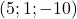 (5 ; 1 ;-10)