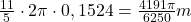 \frac{11}{5} \cdot 2 \pi \cdot 0,1524=\frac{4191 \pi}{6250} m