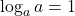 \log _a a=1