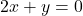 2 x+y=0