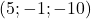 (5 ;-1 ;-10)