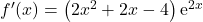 f^{\prime}(x)=\left(2 x^2+2 x-4\right) \mathrm{e}^{2 x}