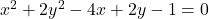 x^2+2 y^2-4 x+2 y-1=0