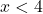 x<4