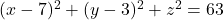 (x-7)^2+(y-3)^2+z^2=63
