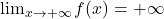 \lim _{x \rightarrow+\infty} f(x)=+\infty