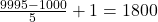 \frac{9995-1000}{5}+1=1800