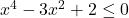 x^4-3 x^2+2 \leq 0