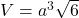 V=a^3 \sqrt{6}