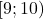 [9 ; 10)