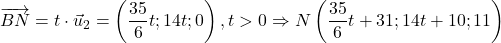 \[\overrightarrow{B N}=t \cdot \vec{u}_2=\left(\frac{35}{6} t ; 14 t ; 0\right), t>0 \Rightarrow N\left(\frac{35}{6} t+31 ; 14 t+10 ; 11\right)\]