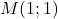 M(1 ; 1)