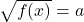\sqrt{f(x)}=a