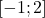 [-1 ; 2]