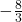 -\frac{8}{3}