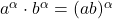 a^\alpha \cdot b^\alpha=(a b)^\alpha