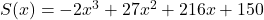 S(x)=-2 x^3+27 x^2+216 x+150