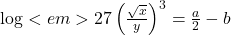 \log <em>{27}\left(\frac{\sqrt{x}}{y}\right)^3=\frac{a}{2}-b