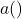 a($)