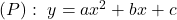 \left( P \right):\,\,y=a{{x}^{2}}+bx+c