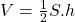 V=\frac{1}{2} S . h