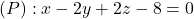 (P): x-2 y+2 z-8=0