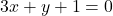 3 x+y+1=0