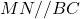 M N / / B C