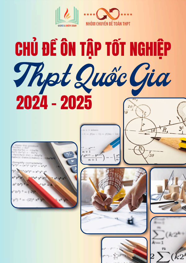 Tuyển tập các chủ đề ôn tập tốt nghiệp trung học phổ thông năm học 2024 – 2025 môn Toán